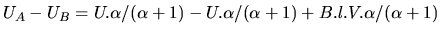 $U_A-U_B=U.\alpha/(\alpha+1)-U.\alpha/(\alpha +1)+B.l.V.\alpha/(\alpha+1)$